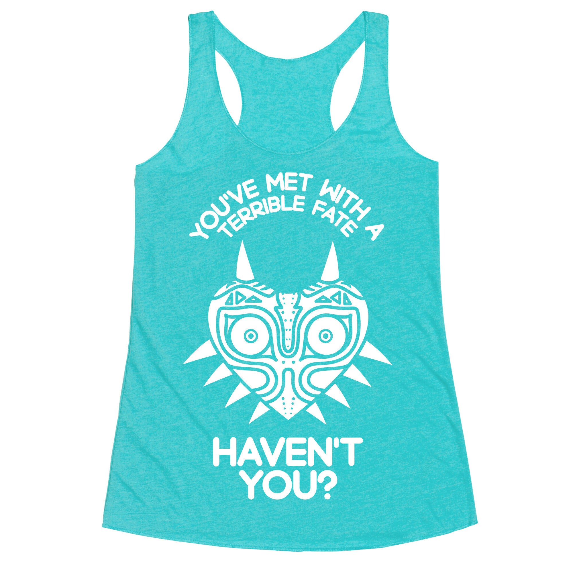 You've Met With A Terrible Fate Racerback Tank